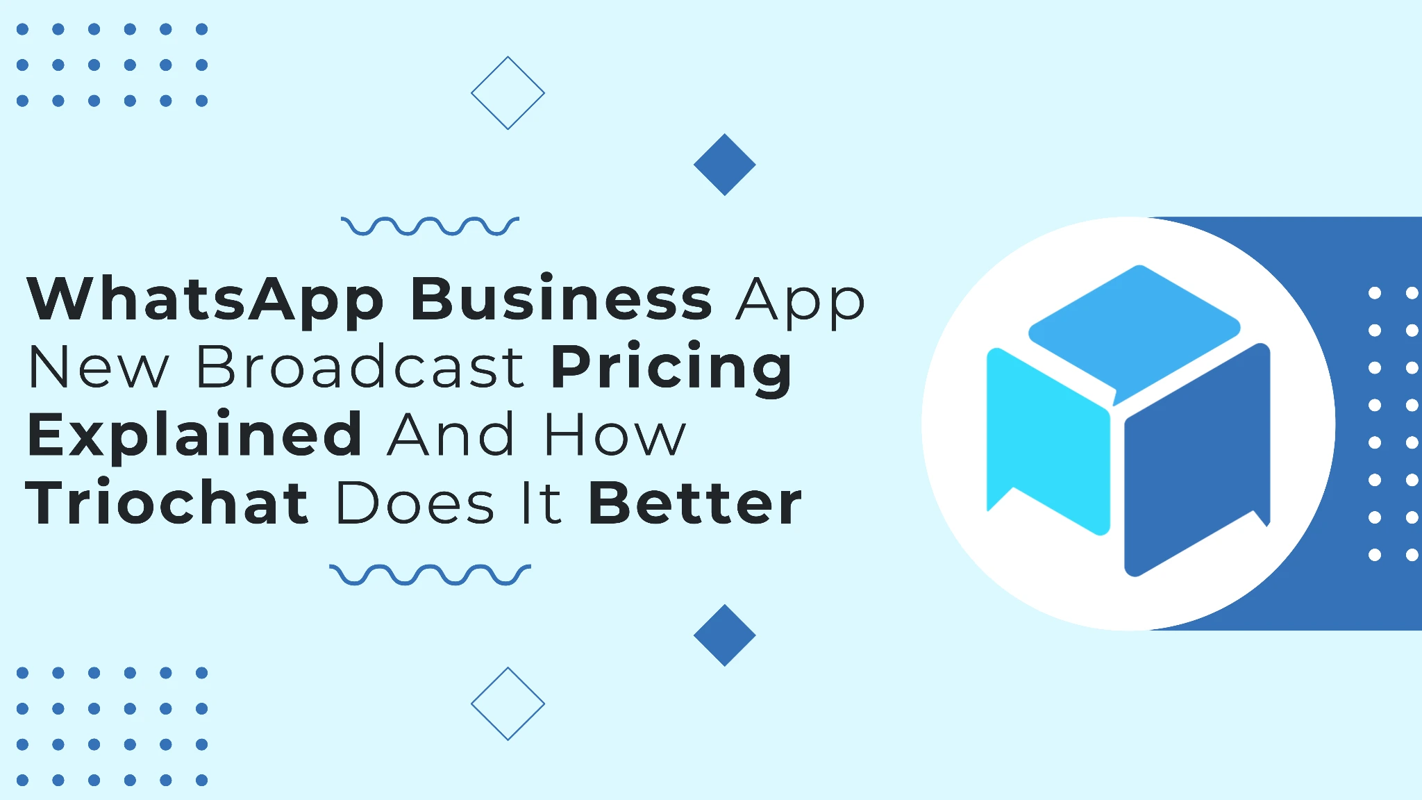 WhatsApp Business App New Broadcast Pricing Explained And How Triochat Does It Better