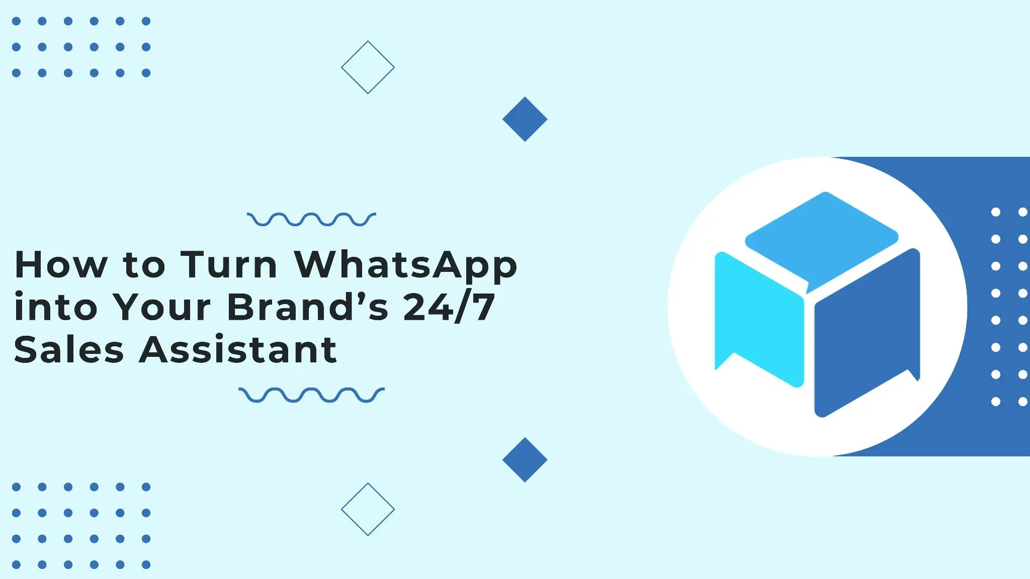 How to Turn WhatsApp into Your Brand’s 24/7 Sales Assistant